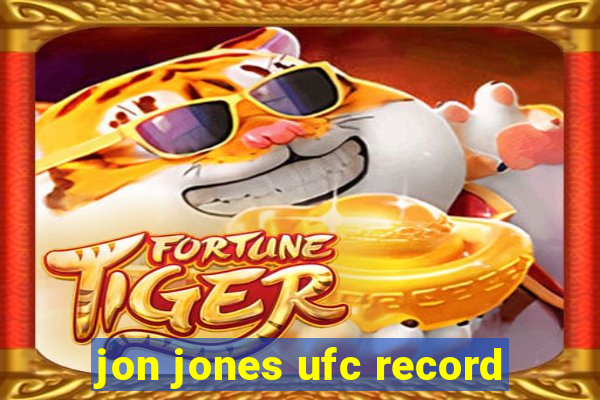 jon jones ufc record